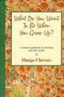 What Do I Want to Be When I Grow Up<br>by Margo Chever