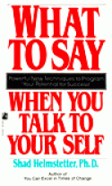What Do You Say When You Talk to Yourself,? <br>by Shad Helmstetter