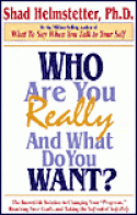 Who Are You Really and What Do You Want<br>by Shad Helmstetter